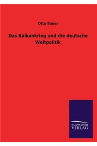 Das Balkankrieg Und Die Deutsche Weltpolitik