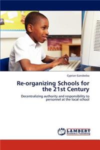 Re-organizing Schools for the 21st Century