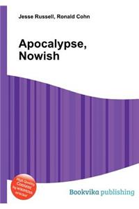Apocalypse, Nowish