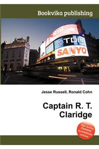 Captain R. T. Claridge