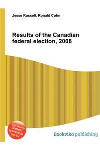 Results of the Canadian Federal Election, 2008
