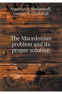 The Macedonian problem and its proper solution