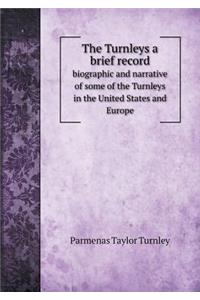 The Turnleys a brief record biographic and narrative of some of the Turnleys in the United States and Europe