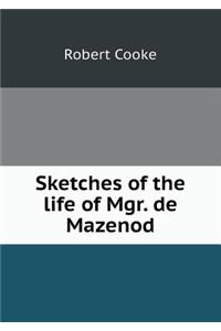 Sketches of the life of Mgr. de Mazenod