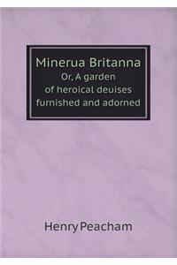 Minerua Britanna Or, a Garden of Heroical Deuises Furnished and Adorned