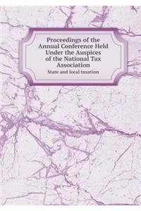 Proceedings of the Annual Conference Held Under the Auspices of the National Tax Association State and Local Taxation