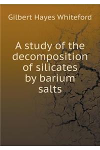 A Study of the Decomposition of Silicates by Barium Salts