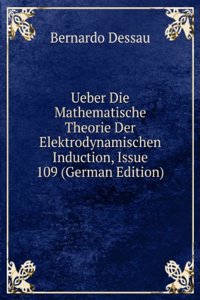 Ueber Die Mathematische Theorie Der Elektrodynamischen Induction, Issue 109 (German Edition)