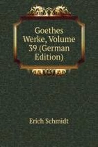 Goethes Werke, Volume 39 (German Edition)