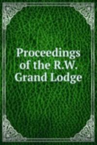 Proceedings of the R.W. Grand Lodge