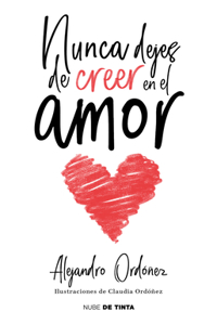 Nunca Dejes de Creer En El Amor / Never Stop Believing in Love