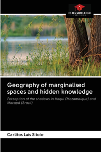 Geography of marginalised spaces and hidden knowledge