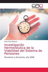 Investigación Hermenéutica de la Viabilidad del Sistema de Pensiones