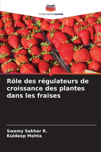 Rôle des régulateurs de croissance des plantes dans les fraises