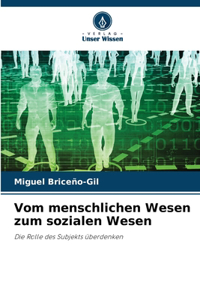 Vom menschlichen Wesen zum sozialen Wesen