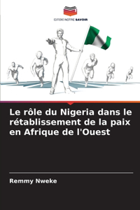 rôle du Nigeria dans le rétablissement de la paix en Afrique de l'Ouest