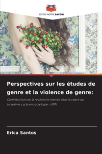 Perspectives sur les études de genre et la violence de genre