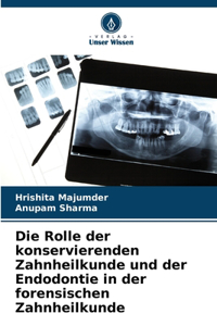 Rolle der konservierenden Zahnheilkunde und der Endodontie in der forensischen Zahnheilkunde