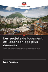 Les projets de logement et l'abandon des plus démunis