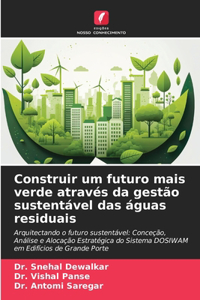 Construir um futuro mais verde através da gestão sustentável das águas residuais