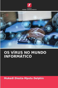 OS Vírus No Mundo Informático