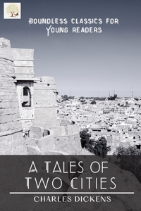 A Tale Of Two Cities : A STORY OF THE FRENCH REVOLUTION
