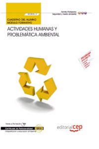 Cuaderno del alumno. Actividades humanas y problematica ambiental (MF0805_3). Certificados de profesionalidad. Interpretacion y educacion ambiental (SEAG0109)