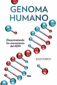 Genoma humano/ Human Genome: Desentranando Los Mecanismos Del Adn