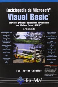 Enciclopedia de Microsoft Visual Basic. Interfaces graficas y aplicaciones para Internet con Windows Forms y ASP.NET. 3a Ed.