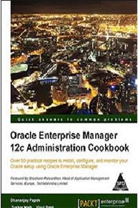 Oracle Enterprise Manager 12c Administration Cookbook