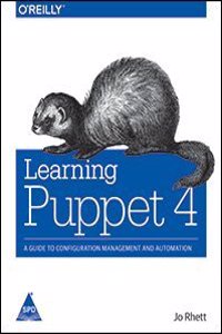 Learning Puppet 4: A Guide to Configuration Management and Automation