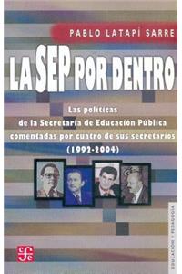 La Sep Por Dentro. Las Politicas de La Secretaria de Educacion Publica Comentadas Por Cuatro de Sus Secretarios (1992-2004)