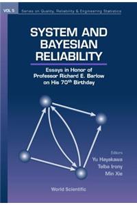 System and Bayesian Reliability: Essays in Honor of Professor Richard E Barlow on His 70th Birthday