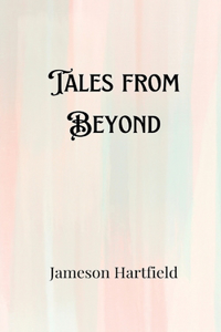 Tales from Beyond