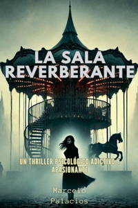La sala reverberante Un thriller psicológico adictivo y apasionante