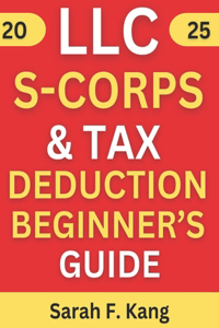 LLC & S-CORPORATION & Tax Deduction Beginner's Guide