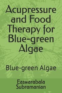 Acupressure and Food Therapy for Blue-green Algae
