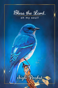 Bless the Lord, oh my soul!