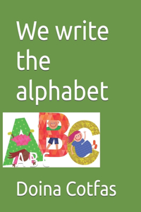 We write the alphabet