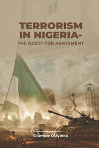 Terrorism in Nigeria - The Quest for Abatement