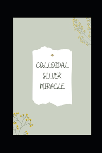 Colloidal Silver Miracle