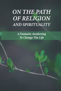 On The Path Of Religion And Spirituality
