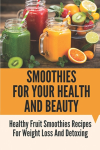 Smoothies For Your Health And Beauty