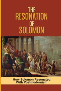 The Resonation Of Solomon