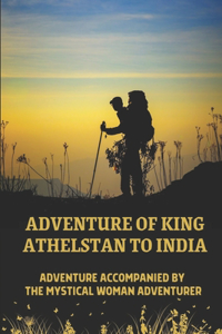 Adventure Of King Athelstan To India