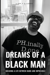 Dreams of a Black Man: Building a Life between Hard and Impossible