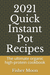 2021 Quick Instant Pot Recipes