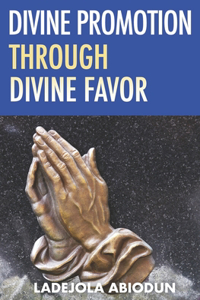 Divine Promotion through Divine Favor