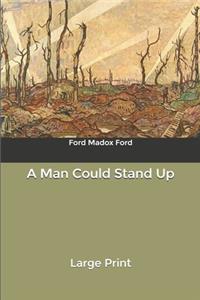 A Man Could Stand Up