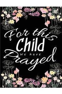 For this child we have prayed: This IVF Notebook is An ivf gifts for women (journal planner, tracker and organizer) with quotes on every page - A great inspirational gift for wife